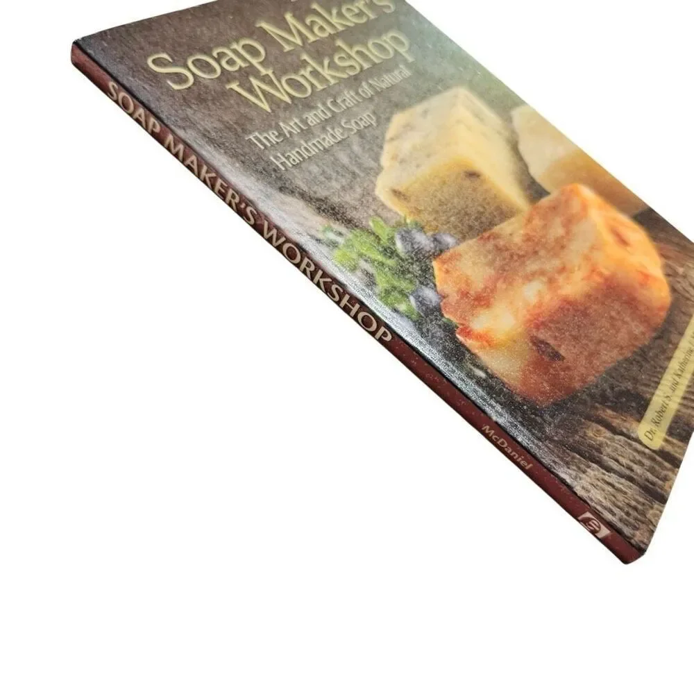 SOAP MAKER'S WORKSHOP: THE ART AND CRAFT OF NATURAL By Robert S. Mcdaniel Mint